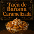 Taça de Banana Caramelizada